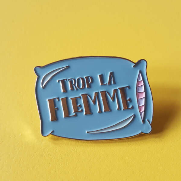 RANAFOUT-"TROP LA FLEMME" PIN'S